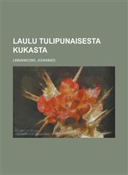 Laulu tulipunaisesta kukasta,123668401X,9781236684011