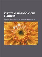 Electric Incandescent Lighting,1150660783,9781150660788
