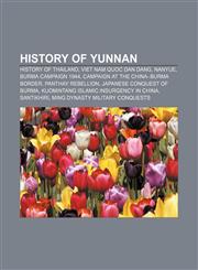 History of Yunnan History of Thailand, Viet Nam Quoc Dan Dang, Nanyue, Burma Campaign 1944, Campaign at the China-Burma Border,1157433634,9781157433637