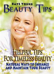 Beauty Tips Helpful Tips for Timeless Beauty: Natural Ways to Enhance and Maintain Your Beauty,1631877836,9781631877834