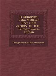 In Memoriam, John Wellborn Root Died January 15, 1891 - Primary Source Edition,1293349615,9781293349618