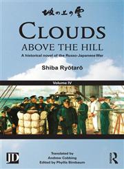 Clouds above the Hill A Historical Novel of the Russo-Japanese War Vol. 4,0415508894,9780415508896