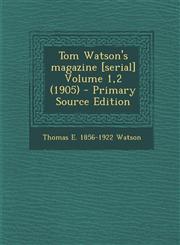 Tom Watson's magazine [serial] Volume 1,2 (1905) - Primary Source Edition,1295707454,9781295707454