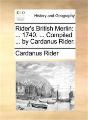 Rider's British Merlin ... 1740. ... Compiled ... by Cardanus Rider.,1170092225,9781170092224