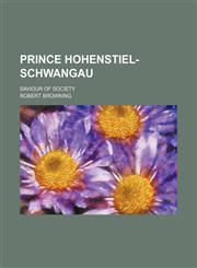 Prince Hohenstiel-Schwangau; Saviour of Society,1151363154,9781151363152