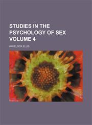 Studies in the psychology of sex Volume 4,1458852385,9781458852380