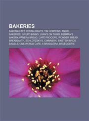 Bakeries Bakery|café restaurants, Tim Hortons, Angel Bakeries, Grupo Bimbo, Joan's on Third, Berman's Bakery, Panera Bread, Café Procope,1156401240,9781156401248