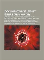 Documentary films by genre (Film Guide) Animated documentary films, Black-and-white documentary films, Docudramas, Ethnofiction films,1233291343,9781233291342
