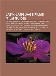 Latin-language films (Film Guide) The 13th Warrior, The Godfather Part II, Zardoz, The Passion of the Christ, Gangs of New York,1155709624,9781155709628