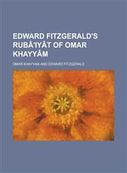 Edward Fitzgerald's Rub['iy[t of Omar Khayy[m,1152642111,9781152642119