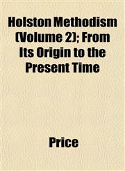 Holston Methodism (Volume 2); From Its Origin to the Present Time,1152959581,9781152959583