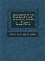 Transactions of the Obstetrical Society of London, Volume 34 - Primary Source Edition,1295147793,9781295147793