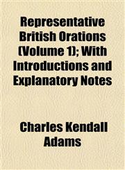 Representative British Orations (Volume 1); With Introductions and Explanatory Notes,1152035037,9781152035034