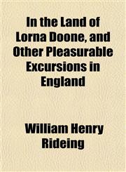 In the Land of Lorna Doone, and Other Pleasurable Excursions in England,1152660233,9781152660236