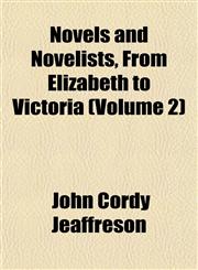 Novels and Novelists, From Elizabeth to Victoria (Volume 2),1155092538,9781155092539