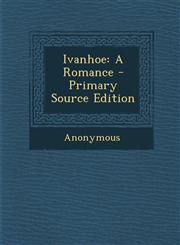 Ivanhoe A Romance,1289505519,9781289505516