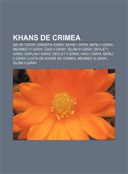 Khans de Crimea Selim I Giray, Dinastia Giray, Sahib I Giray, Meñli I Giray, Mehmed IV Giray, Ğazı II Giray, İslâm III Giray, Devlet I Giray,1232753149,9781232753148