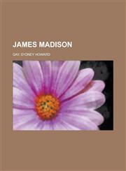 James Madison,1153816040,9781153816045