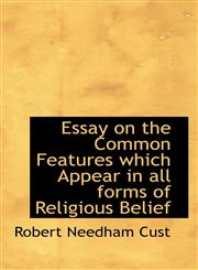 Essay on the Common Features which Appear in all forms of Religious Belief,1117571890,9781117571898