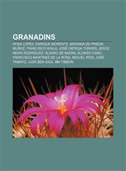 Granadins Rosa López, Enrique Morente, Mariana de Pineda Muñoz, Francisco Ayala, José Ortega Torres, Jesús Neira Rodríguez, Álvaro de Bazán,1232761885,9781232761884