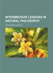Intermediate lessons in natural philosophy,1130317161,9781130317169