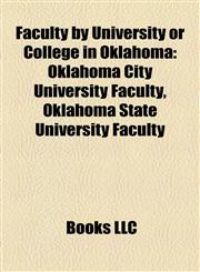 Faculty by University or College in Oklahoma Oklahoma City University Faculty, Oklahoma State University Faculty,1158117159,9781158117154