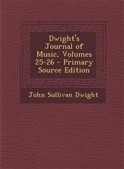 Dwight's Journal of Music, Volumes 25-26 - Primary Source Edition,129436149X,9781294361497