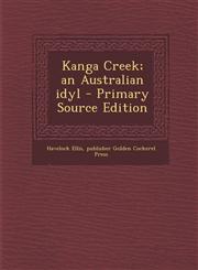 Kanga Creek; An Australian Idyl,128963422X,9781289634223