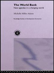 The World Bank: New Agendas in a Changing World (Routledge Studies in Development Economics, 16),0415193532,9780415193535