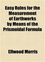 Easy Rules for the Measurement of Earthworks by Means of the Prismoidal Formula,1151570508,9781151570505