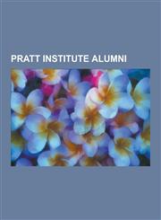 Pratt Institute Alumni Robert Redford, Peter Max, Joseph Barbera, Rob Zombie, Pratt Institute, Frank Shifreen, William T. Williams, Robert Wi,1230506063,9781230506067