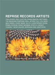 Reprise Records artists Tom Lehrer, Eric Clapton, Frank Sinatra, Deftones, The Smashing Pumpkins, Seal, Jethro Tull, Lou Reed, New Order,1155263588,9781155263588