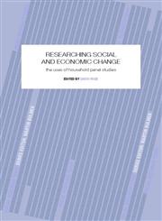 Researching Social and Economic Change: The Uses of Household Panel Studies (Social Researchtoday),1857285476,9781857285475