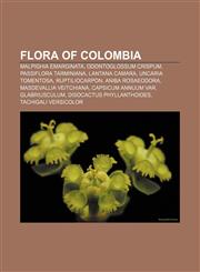 Flora of Colombia Malpighia emarginata, Odontoglossum crispum, Passiflora tarminiana, Lantana camara, Uncaria tomentosa, Ruptiliocarpon,1157684157,9781157684152