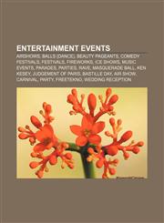 Entertainment events Airshows, Balls (dance), Beauty pageants, Comedy festivals, Festivals, Fireworks, Ice shows, Music events, Parades,1157094325,9781157094326
