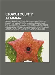 Etowah County, Alabama Gadsden, Alabama, National Register of Historic Places in Etowah County, Alabama, People from Etowah County, Alabama,1156463750,9781156463758