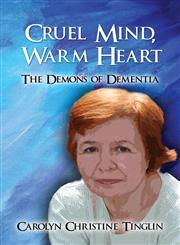 Cruel Mind, Warm Heart The Demons of Dementia,1604415320,9781604415322