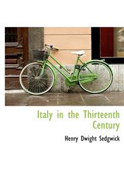 Italy in the Thirteenth Century,1117919498,9781117919492