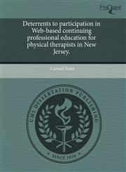 Deterrents to participation in Web-based continuing professional education for physical therapists in New Jersey.,1244077631,9781244077638