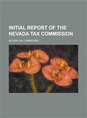 Initial report of the Nevada Tax Commission,123436753X,9781234367534