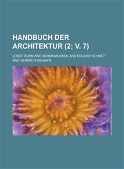 Handbuch Der Architektur (2; V. 7 ),1153545772,9781153545778