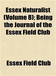 Essex Naturalist (Volume 8); Being the Journal of the Essex Field Club,1152902644,9781152902640