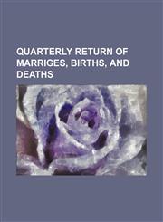 Quarterly Return of Marriges, Births, and Deaths,1130897044,9781130897043