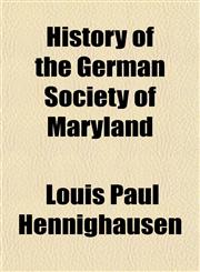 History of the German Society of Maryland,1150775815,9781150775819