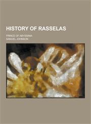 History of Rasselas; Prince of Abyssinia,1230411836,9781230411835