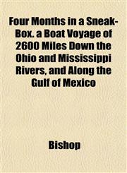 Four Months in a Sneak-Box. a Boat Voyage of 2600 Miles Down the Ohio and Mississippi Rivers, and Along the Gulf of Mexico,1151842532,9781151842534