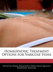 Homeopathic Treatment Options for Varicose Veins,1241715769,9781241715762