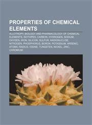 Properties of chemical elements Allotropy, Biology and pharmacology of chemical elements, Isotopes, Carbon, Hydrogen, Sodium, Oxygen, Iron,1156693314,9781156693315