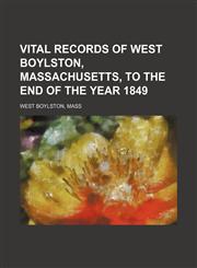 Vital records of West Boylston, Massachusetts, to the end of the year 1849,1153205238,9781153205238