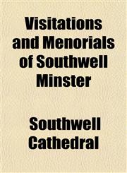 Visitations and Menorials of Southwell Minster,1152104926,9781152104921
